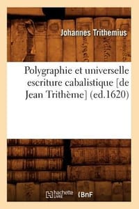 Polygraphie Et Universelle Escriture Cabalistique de Jean Tritheme