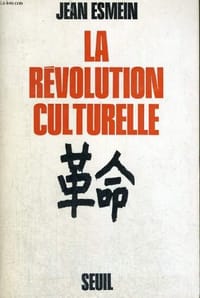 LA REVOLUTION CULTURELLE CHINOISE - Jean Esmein