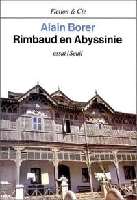 Rimbaud en Abyssinie (Fiction & Cie) - Alain Borer