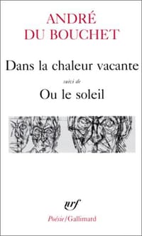 Dans la chaleur vacante, suivi de "Ou le soleil"