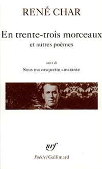 En trente-trois morceaux / Sur la Poésie /Le Bâton de rosier /Loin de nos cendres /Sous ma casquette amarante