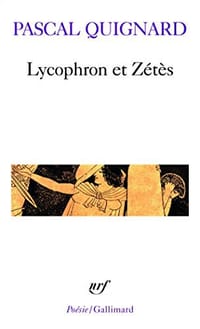 Lycophron et Zétès - Pascal Quignard