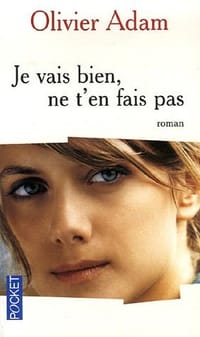 Je vais bien ne t'en fais pas