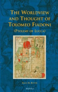 The Worldview and Thought of Tolomeo Fiadoni (Ptolemy of Lucca) (Disputatio)