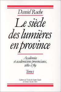 Le siècle des lumières en province. Académie et académiciens provinciaux, 1680-1789