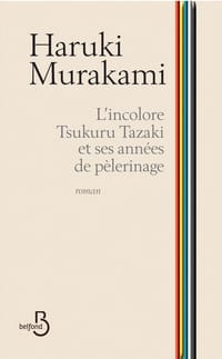 L’Incolore Tsukuru Tazaki et ses années de pèlerinage