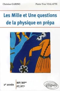 Les Mille et Une questions de la physique en prépa 2e année MP/MP*-PT/PT*