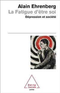 La Fatigue d'être soi. Dépression et société - Alain Ehrenberg