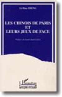 Les Chinois de Paris et leurs jeux de face (Collection "Logiques sociales") (French Edition)