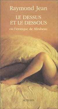 Le dessus et le dessous, ou, L'érotique de Mirabeau