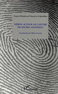 Dérive autour de l'oeuvre de Michel Maffesoli