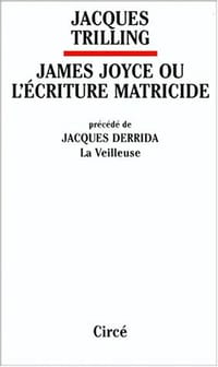 James Joyce, ou, L'écriture matricide