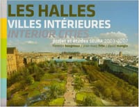 Les Halles, villes intérieures / interior cities, études et projets"