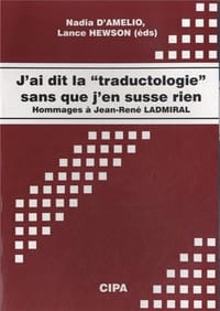 J'ai dit la "traductologie" sans que j'en susse rien - Collectif