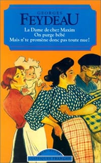 La dame de chez Maxim ; On purge bebe ; Mais n'te promene donc pas toute nue!