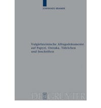 Vulgarlateinische Alltagsdokumente Auf Papryi, Ostraka, Tafelchen Und Inschriften