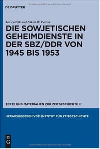 Die sowjetischen Geheimdienste in der SBZ/DDR von 1945 bis 1953 (Texte Und Materialien Zur Zeitgeschichte) (German Edition)