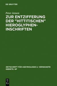 Zur Entzifferung Der \Hittitischen\" Hieroglypheninschriften"