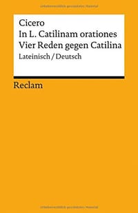 In L. Catilinam orationes / Vier Reden gegen Catilina - Cicero