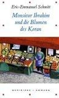 Monsieur Ibrahim und die Blumen des Koran. Erzählung.