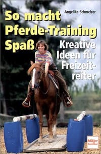 So macht Pferdetraining Spaß. Kreative Ideen für Freizeitreiter.