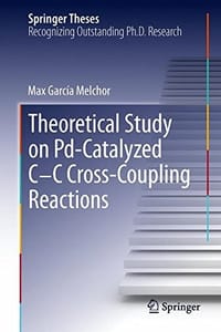 A Theoretical Study of Pd-Catalyzed C-C Cross-Coupling Reactions - 无名图书