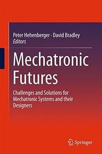 Mechatronic Futures: Challenges and Solutions for Mechatronic Systems and their Designers - 无名图书