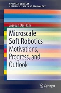 Microscale Soft Robotics: Motivations, Progress, and Outlook - 无名图书