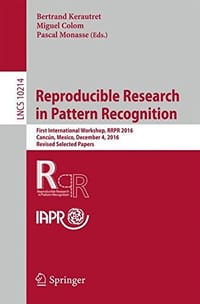 Reproducible Research in Pattern Recognition: First International Workshop, RRPR 2016, Cancún, Mexico, December 4, 2016, Revised Selected Papers - 无名图书