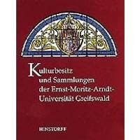 Kulturbesitz und Sammlungen der Ernst-Moritz-Arndt-Universität Greifswald