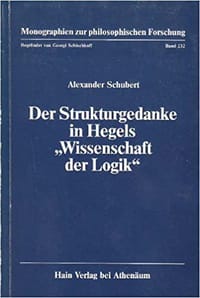 Der Strukturgedanke in Hegels "Wissenschaft der Logik" - Alexander Schubert