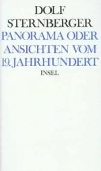 Panorama, oder, Ansichten vom 19. Jahrhundert (Schriften / Dolf Sternberger) (German Edition)