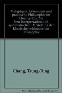 Metaphysik, Erkenntnis und Praktische Philosophie im Chuang-Tzu