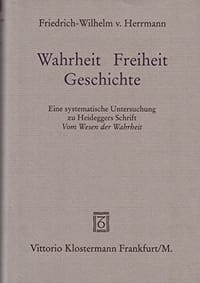 Wahrheit - Freiheit - Geschichte. Eine systematische Untersuchung zu Heideggers Schrift "Vom Wesen der Wahrheit"