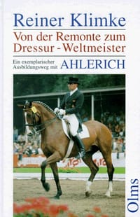 Ahlerich. Von der Remonte zum Dressur- Weltmeister. Ein exemplarischer Ausbildungsweg.