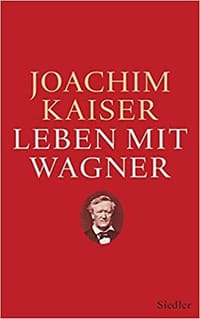 Leben mit Wagner. Der Komponist, das Werk und die Interpretationen.