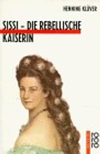 Sissi. Die rebellische Kaiserin. ( Ab 12 J.).