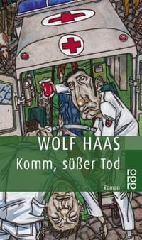 Komm, süßer Tod - Wolf Haas