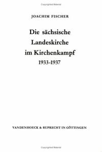 Die sächsische Landeskirche im Kirchenkampf 1933-1937