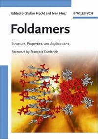 Foldamers - Hecht, Stefan (EDT)/ Huc, Ivan (EDT)/ Diederich, Francois (FRW)