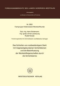 Das Schleifen Von Rostbestandigem Stahl Mit Magnesitgebundenen Schleifsteinen Und Die Beeinflussung Der Werkstoffeigenschaften Durch Die Schleifwarme