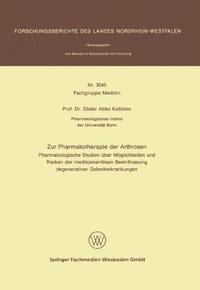 Zur Pharmakotherapie der Arthrosen: Pharmakologische Studien über Möglichkeiten und Risiken der medikamentösen Beeinflussung degenerativer Gelenkerkrankungen