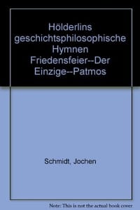 Hölderlins geschichtsphilosophische Hymnen "Friedensfeier"--"Der Einzige"--"Patmos"