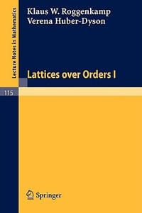 Lattices Over Orders I - Roggenkamp, Klaus W.; Huber-Dyson, Verena;