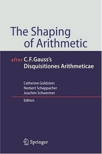 The Shaping of Arithmetic - After C.F. Gauß's Disquisitiones Arithmeticae