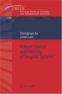 Robust Control and Filtering of Singular Systems (Lecture Notes in Control and Information Sciences)