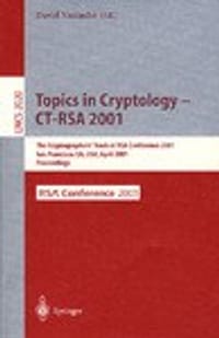 Topics in Cryptology - CT-RSA 2001: The Cryptographer's Track at RSA Conference 2001 San Francisco, CA, USA, April 8-12, 2001 Proceedings (平装)