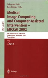 医学图像计算与计算机辅助介入治疗 MICCAI 2002 Medical image computing and computer-assisted intervention-