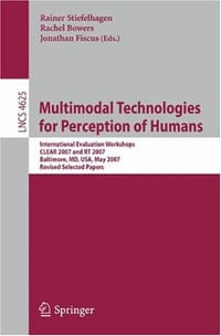 Multimodal Technologies for Perception of Humans - Stiefelhagen, Rainer (EDT)/ Bowers, Rachel (EDT)/ Fiscus, Jonathan (EDT)
