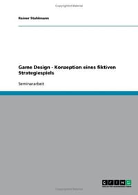 Game Design - Konzeption Eines Fiktiven Strategiespiels